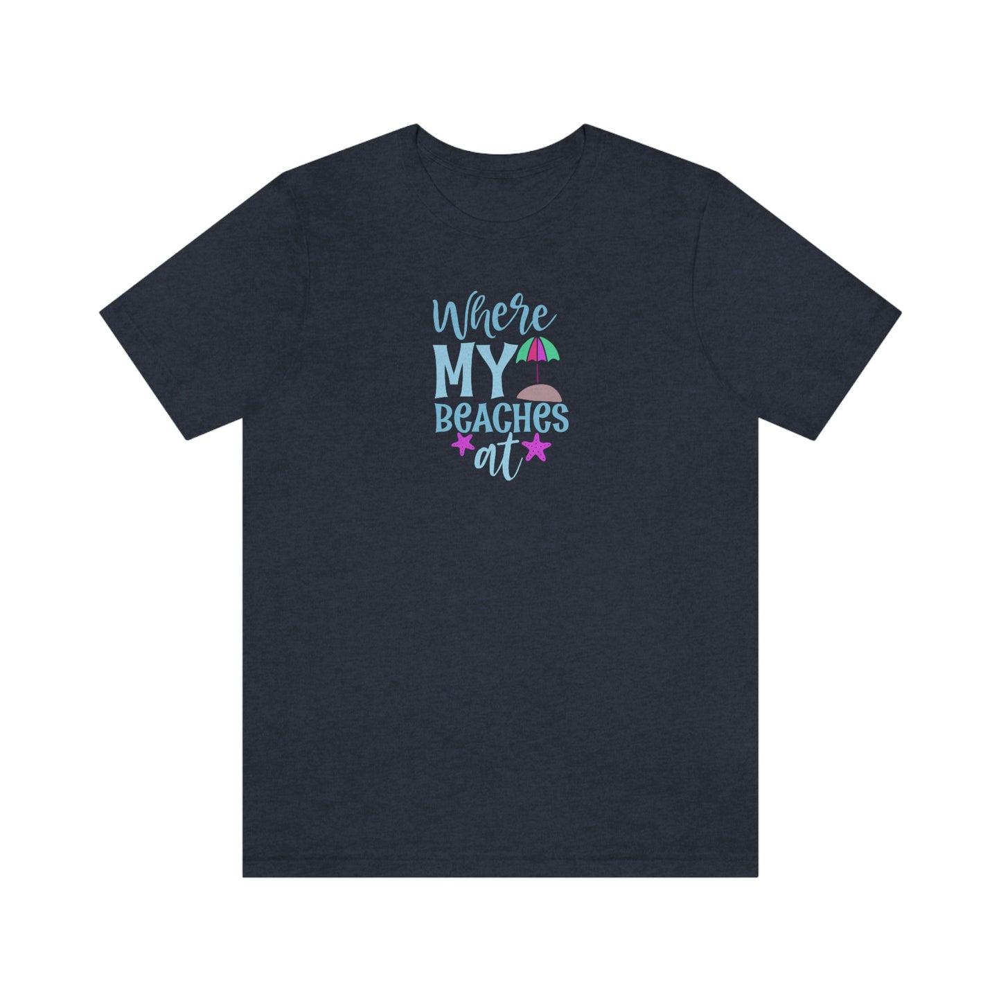 NWT - Where My Beaches At Unisex Jersey Short Sleeve Tee