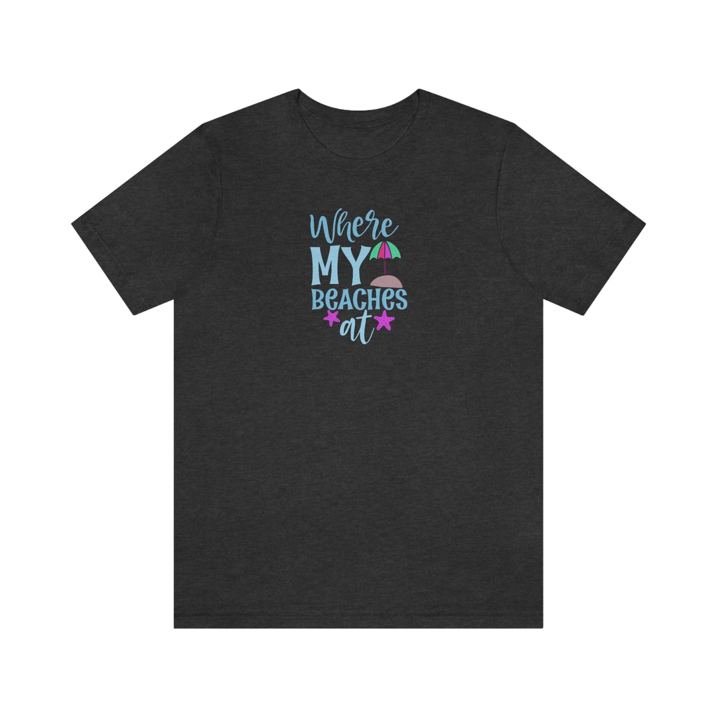 NWT - Where My Beaches At Unisex Jersey Short Sleeve Tee