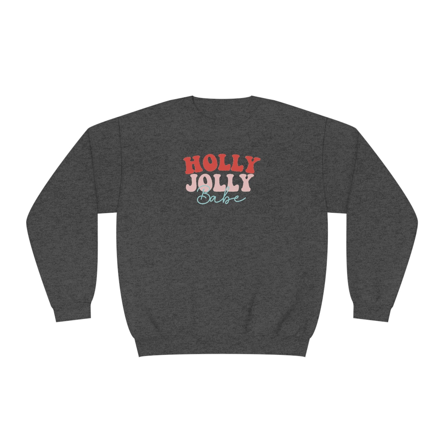 NWT- Holly Jolly Babe Unisex NuBlend® Crewneck Sweatshirt