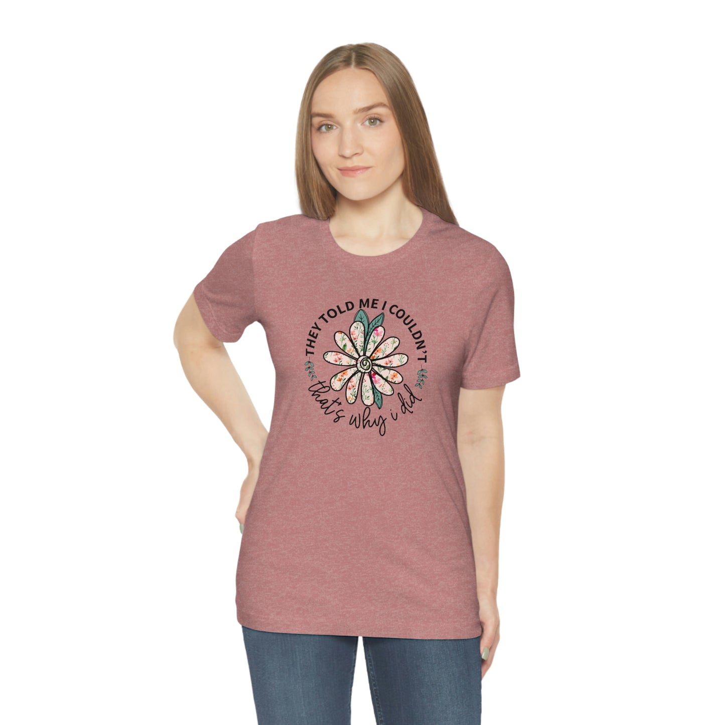 NWT - Wildflowers Why I Did Unisex Jersey Short Sleeve Tee