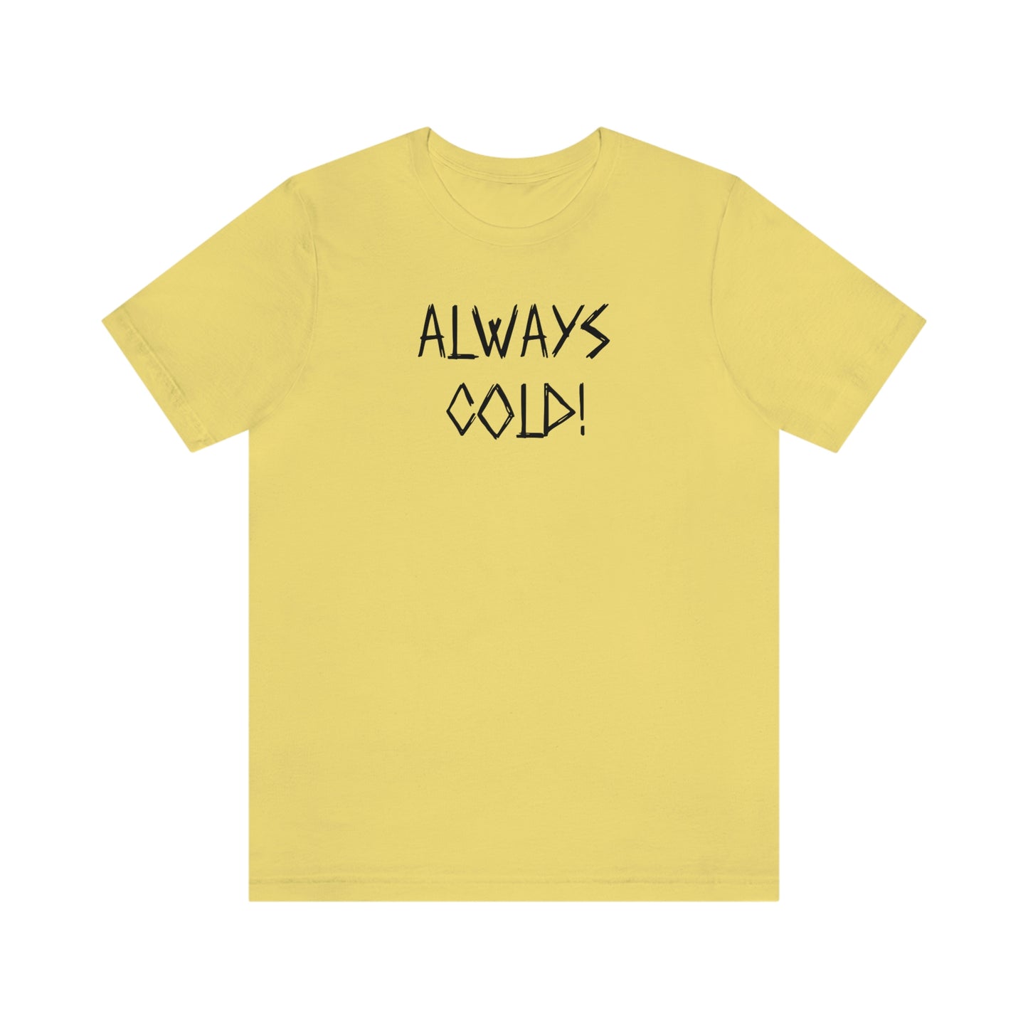 NWT-Always Cold Unisex Jersey Short Sleeve Tee