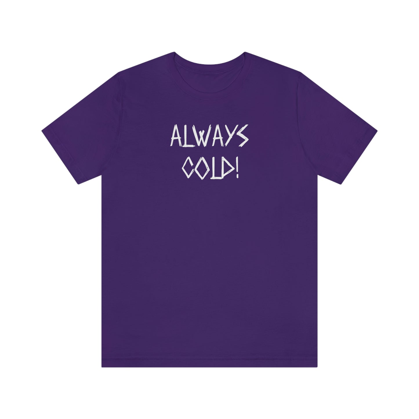 NWT- Always Cold 1 Unisex Jersey Short Sleeve Tee