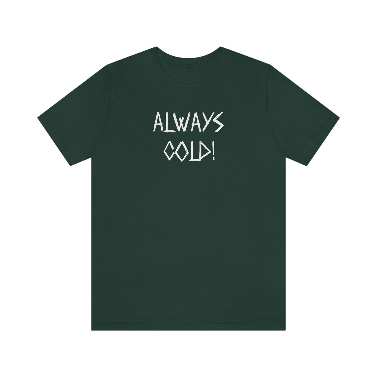 NWT- Always Cold 1 Unisex Jersey Short Sleeve Tee