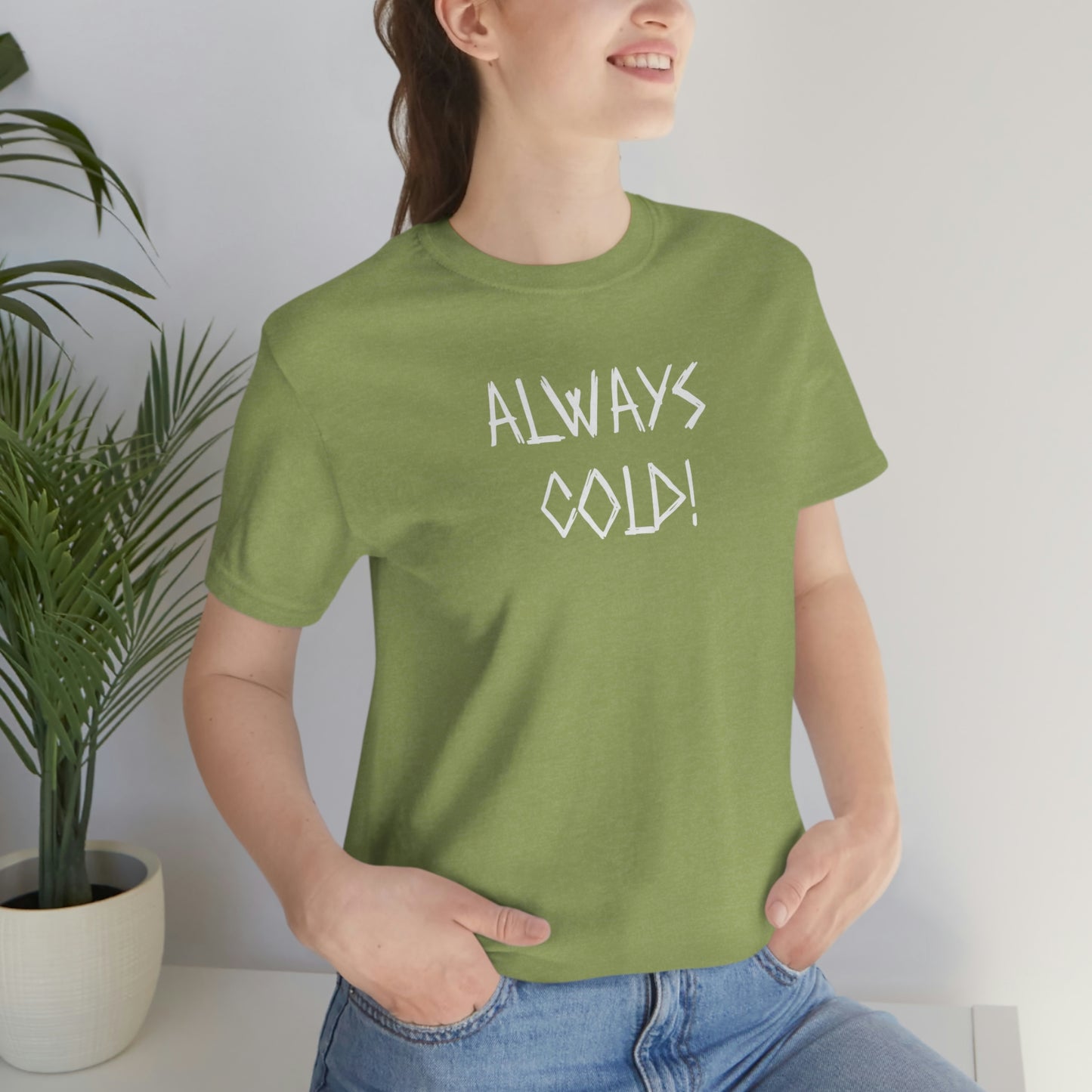 NWT- Always Cold 1 Unisex Jersey Short Sleeve Tee