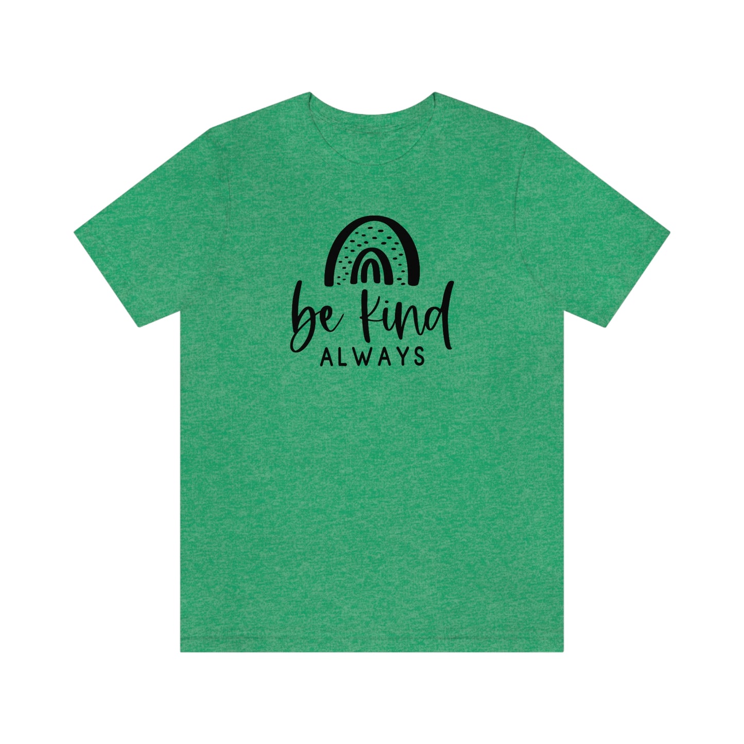 NWT- Be Kind Always Unisex Jersey Short Sleeve Tee