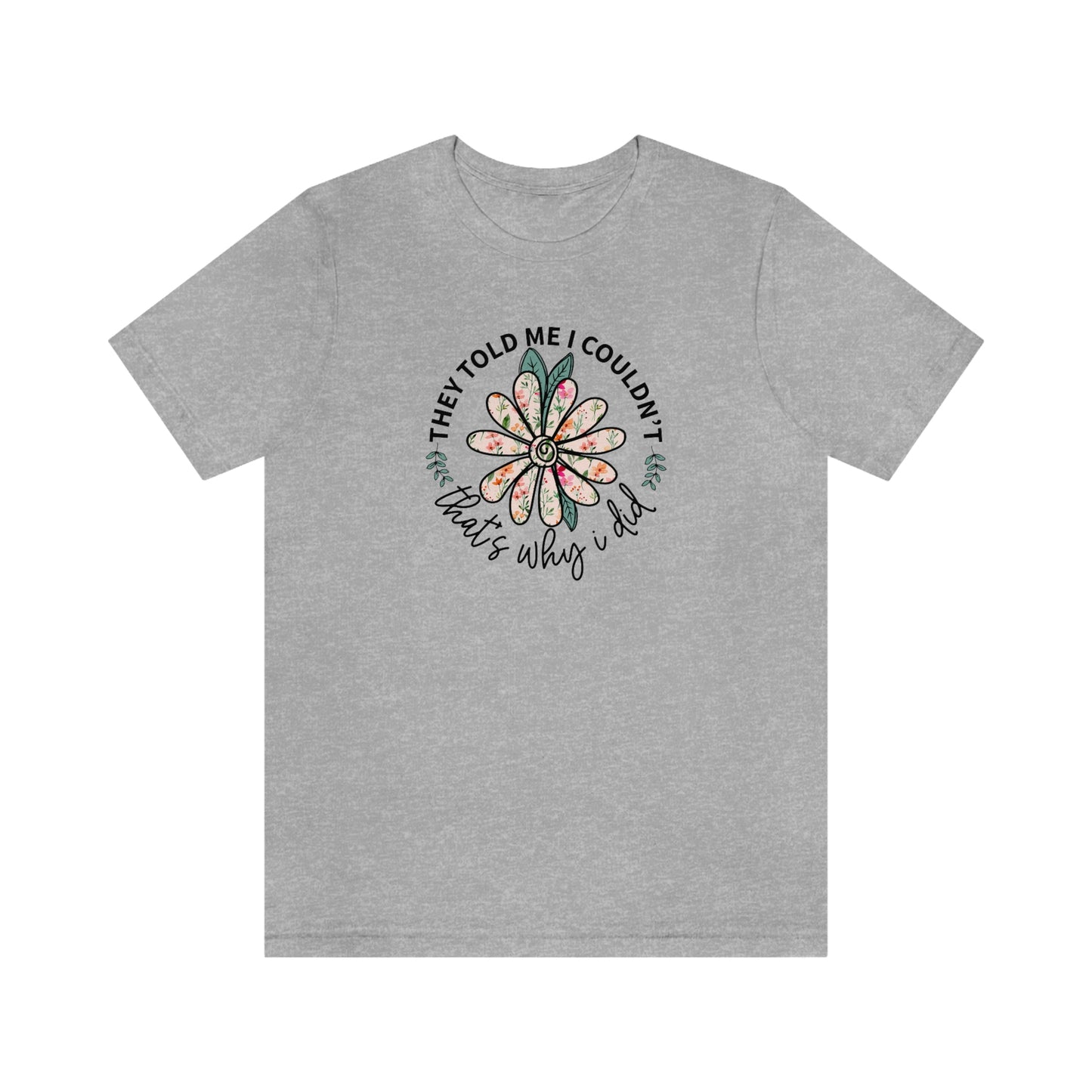 NWT - Wildflowers Why I Did Unisex Jersey Short Sleeve Tee