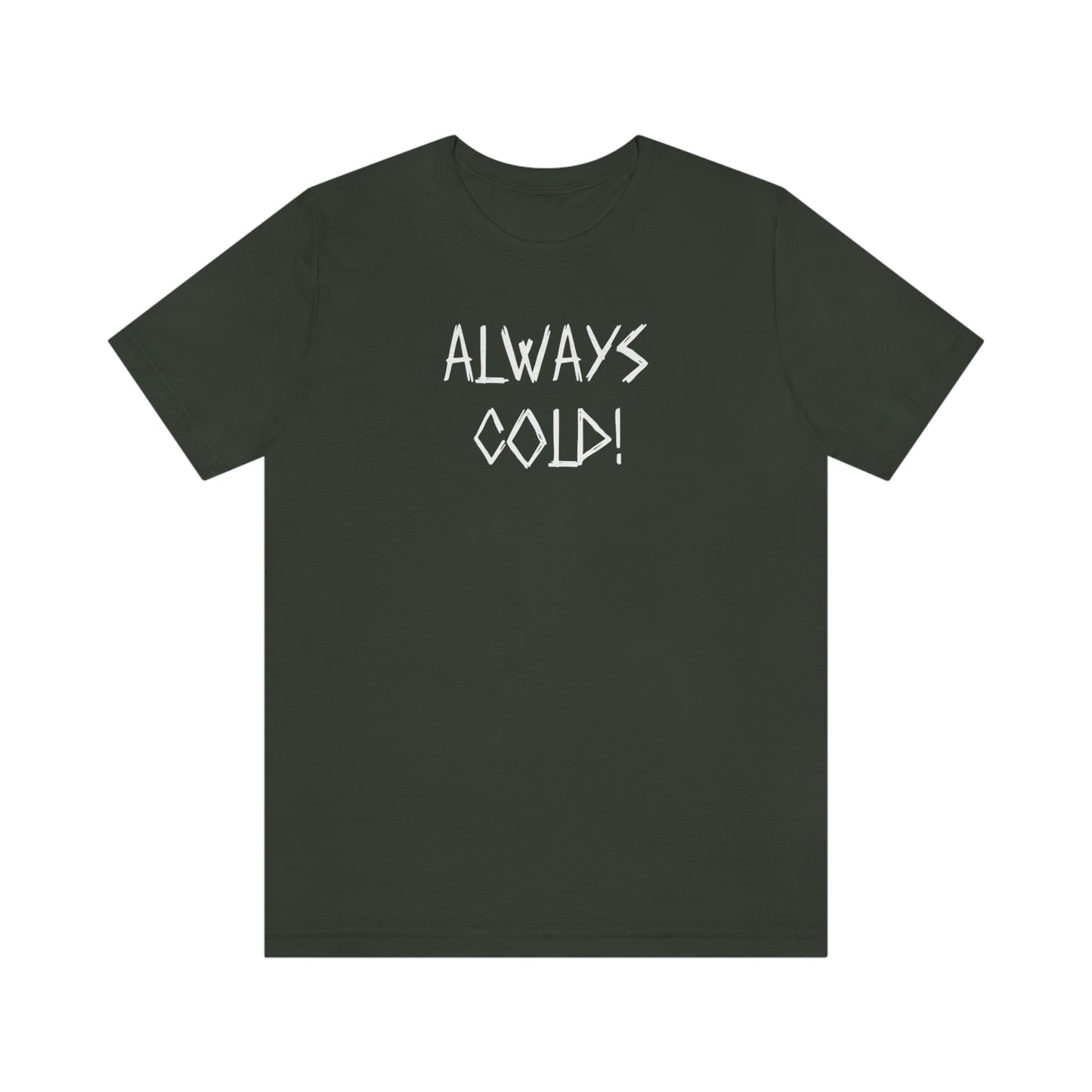 NWT- Always Cold 1 Unisex Jersey Short Sleeve Tee