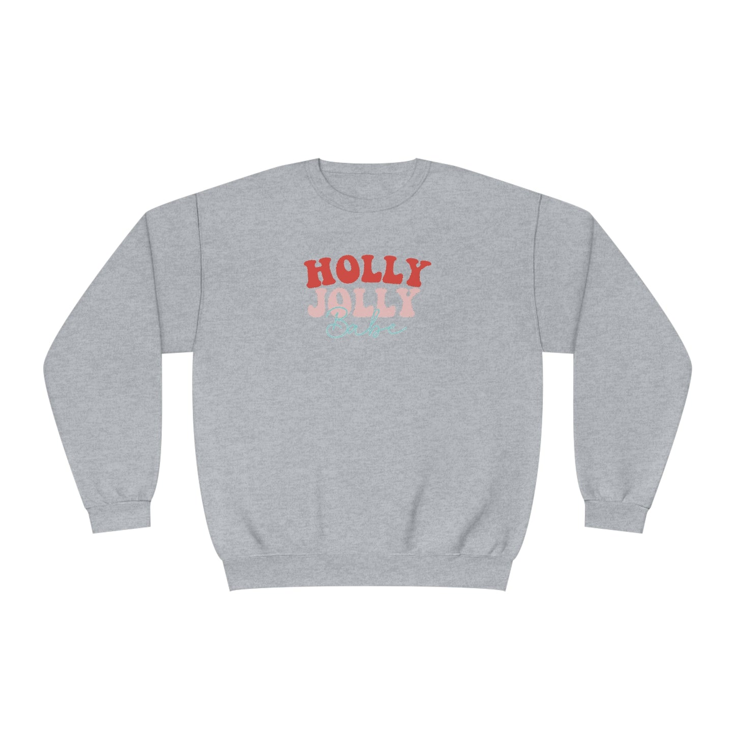 NWT- Holly Jolly Babe Unisex NuBlend® Crewneck Sweatshirt