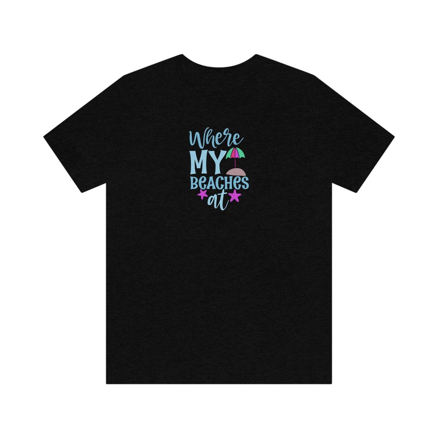 NWT - Where My Beaches At Unisex Jersey Short Sleeve Tee